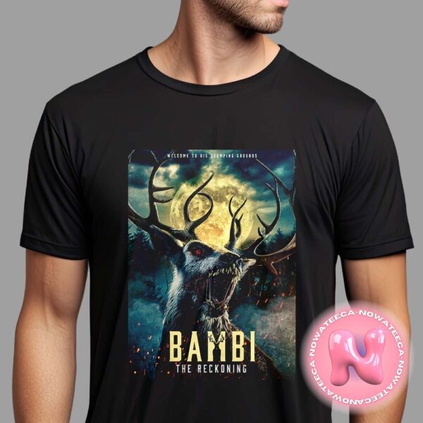 Bambi The Reckoning New Poster Welcome To His Stomping Grounds Horror Movie Set In The Poohniverse Unisex T-Shirt