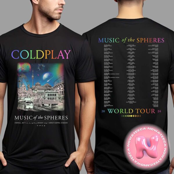 Cold Play Music Of The Spheres Vienna In Ernst Happel Stadion On August 21th 22th 24th And 25th 2024 Limited Edition Tour Two Sides Unisex T-Shirt