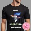 Congrats To Aaron Judge From New York Yankees Has Been Taken 50 Home Runs Of MLB Season 2024 Unisex T-Shirt