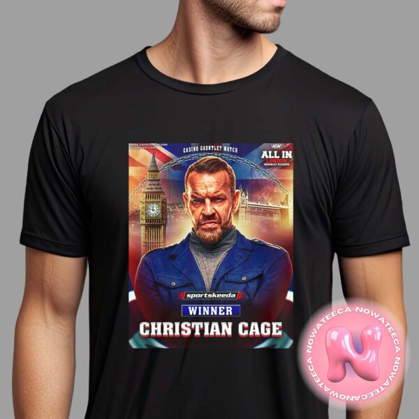 Congrats To Christian Cage Wins The Casino Gauntlet Match And A Shot At The AEW World Title All In London 2024 Wembley Stadium Unisex T-Shirt