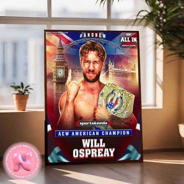 Congrats To Will Ospreay Has Been Winner The AEW American Champion 2024 All In London Wembley Stadium Home Decor Poster Canvas