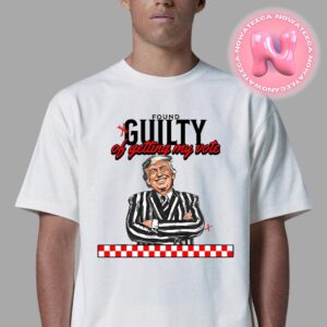 Found Guilty Of Getting My Vote Trump For President Of American 2024 Unisex T-Shirt