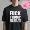 Fuck Trump And Fucl You For Voting For Him Organe Color Style Unisex T-Shirt