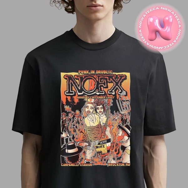 NOFX Punk In Drublic Show On August 31-September 1th 2024 At Campanelli Stadium In Brockton MA Unisex T-Shirt