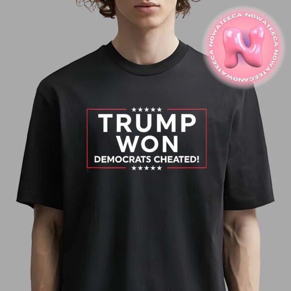 Trump Won Democrats Cheated For President Of American 2024 Unisex T-Shirt