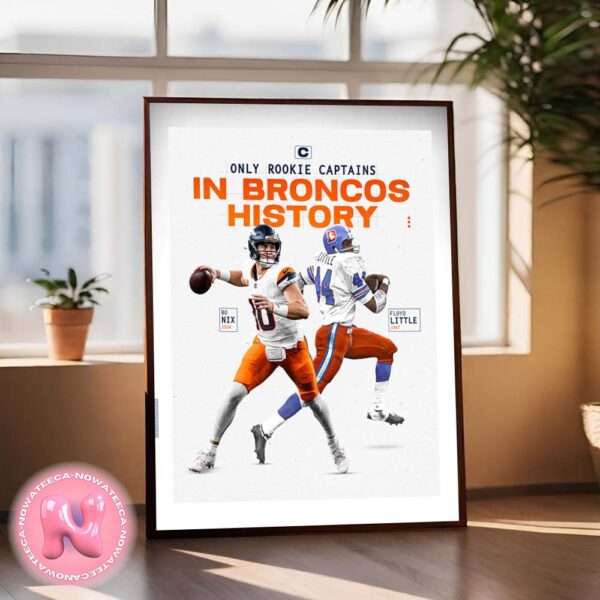 Bo Nix Is Only Rookie Captains In Broncos History Home Decor Poster Canvas