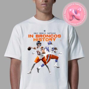 Bo Nix Is Only Rookie Captains In Broncos History Unisex T-Shirt