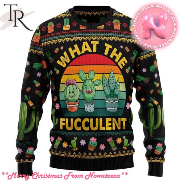 Cactus What The Fucculent Ugly Christmas Sweater Gift For Men And Women