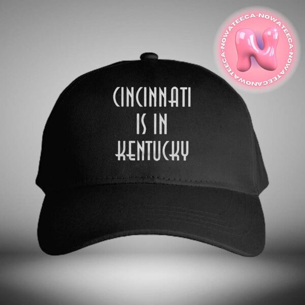 Cincinnati Is In Kentucky Classic Cap Hat Snapback