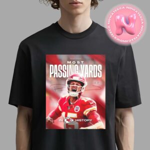 Congrats To Patrick Mahomes Is The Most Passing Yards In Kansas City Chiefs Franchise History NFL Unisex T-Shirt