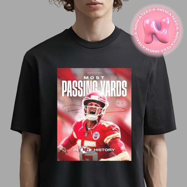 Congrats To Patrick Mahomes Is The Most Passing Yards In Kansas City Chiefs Franchise History NFL Unisex T-Shirt