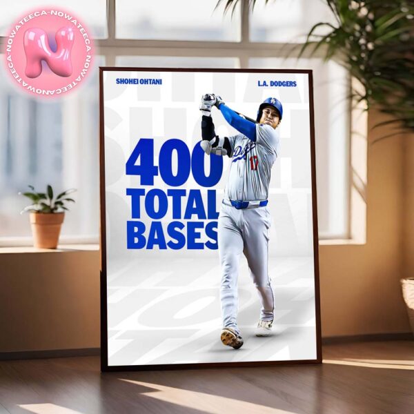 Congrats To Shohei Ohtani From Los Angeles Dodgers Is The First Player Since 2001 To Reach 400 Total Bases 2024 MLB Season Home Decor Poster Canvas