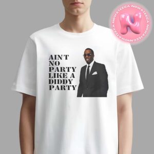 Diddy Aint No Party Like A Diddy Party Unisex T-Shirt