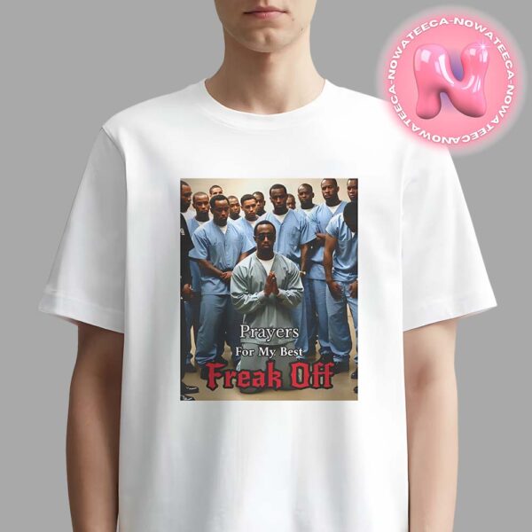 Diddy Prayers For My Best Freak Off Anti Diddy Unisex T-Shirt