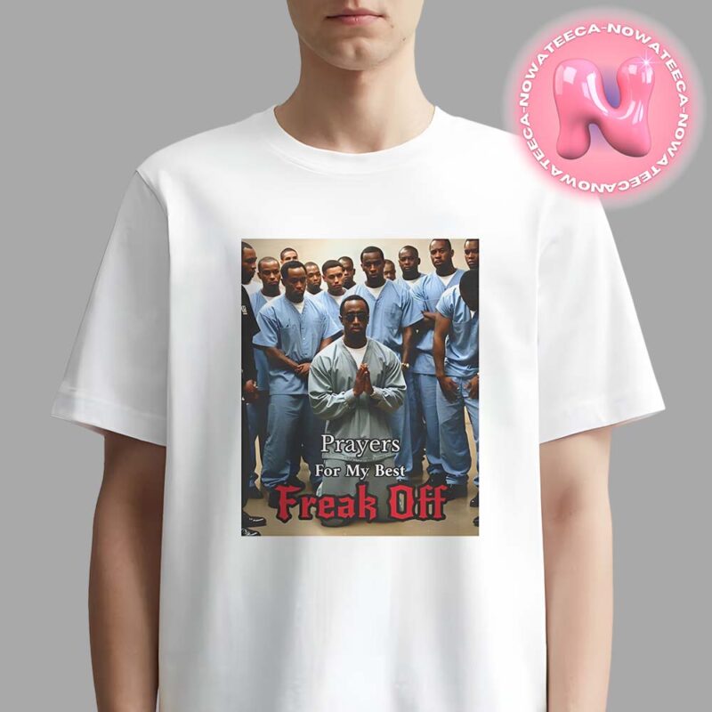 Diddy Prayers For My Best Freak Off Anti Diddy Unisex T Shirt