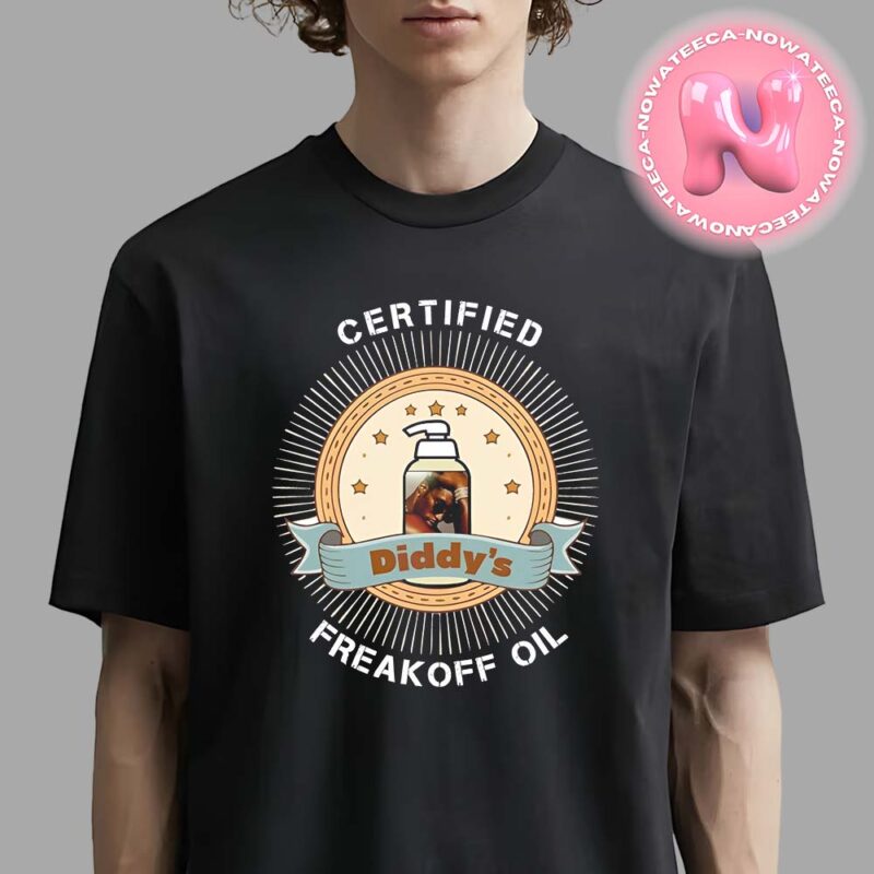 Diddys Certified Freakoff Baby Oil Unisex T Shirt