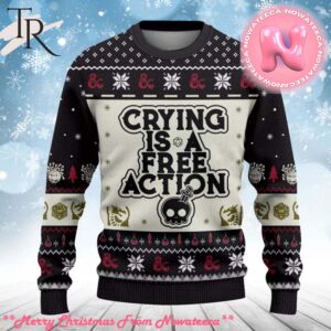 Dungeons And Dragons Crying Is A Free Action Ugly Sweater Gift For Men And Women