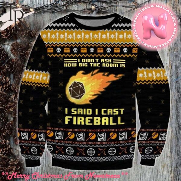 Dungeons And Dragons I Didnt Ask How Big The Room Is I Said I Cast Fireball Ugly Sweater Gift For Men And Women