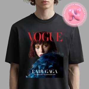 Lady Gaga Graces The Cover Of Vogue The Missing Piece Was Having Real Love Unisex T-Shirt