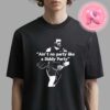 Freak Off Bad Boy For Life Aint No Party Like A Diddy Party Unisex T-Shirt