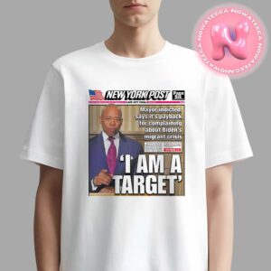 Mayor Indicted Say Its Payback For Complaining About Bidens Migrant Crisis I Am A Target Unisex T-Shirt