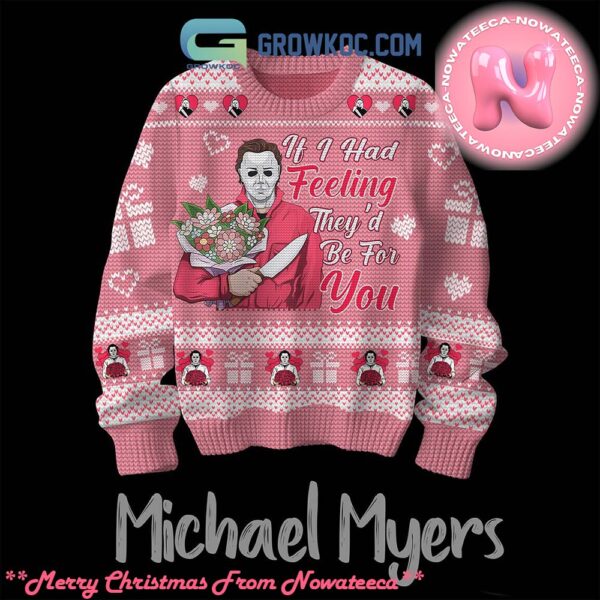 Michael Myers Had Feeling For You Valentine Ugly Christmas Sweater Gift For Holiday