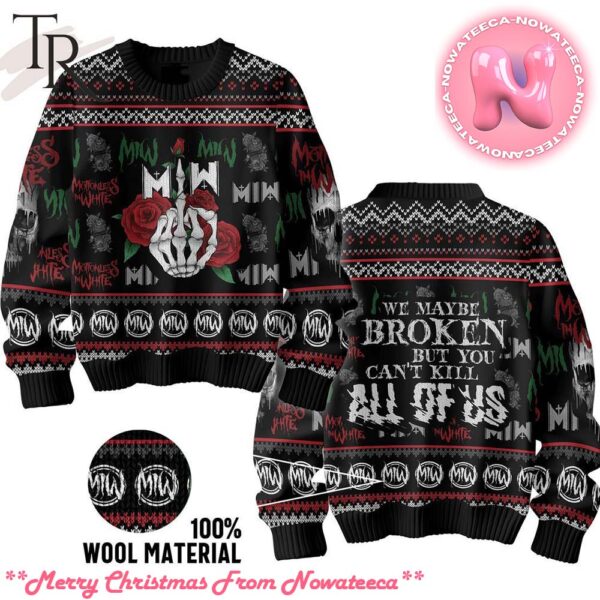 Motionless In White We Maybe Broken But You Cant Kill All Of Us Ugly Sweater Gift For Men And Women