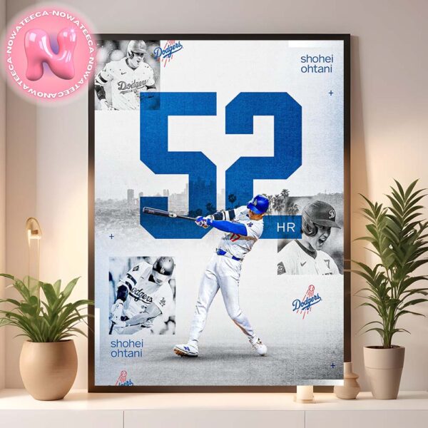 Shohei Ohtani Homers Again 52 Home Runs In His History MLB Season Los Angeles Dodgers Home Decor Poster Canvas