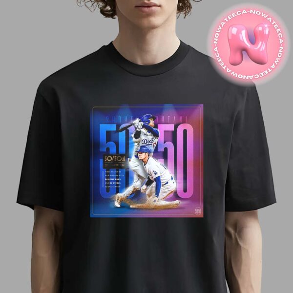 Shohei Ohtani Is The First Player In MLB History With 50 Home Runs And 50 Steals In One Season 2024 Unisex T-Shirt