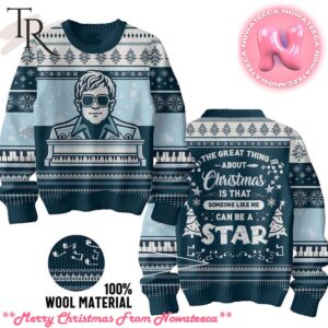 The Great Thing About Christmas Is That Some One Like Me Can Be A Star Elton John Ugly Sweater Gift For Men And Women