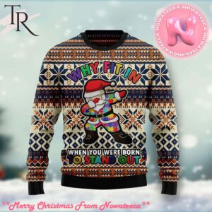 Why Fit In When You Were Born To Stand Out Ugly Christmas Sweater Gift For Men And Women