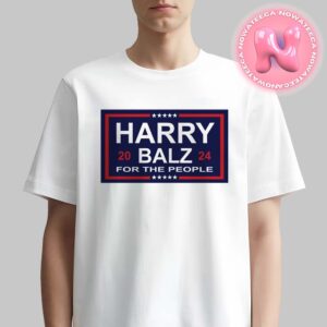 2024 Harry Balz For The People For The President Of American Unisex T-Shirt