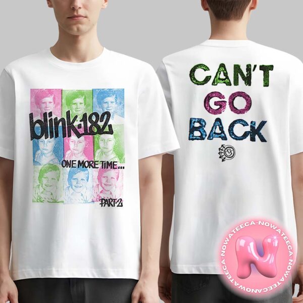 Blink 182 One More Time Part 2 Cant Go Back Merch Tee Two Sides Unisex T-Shirt