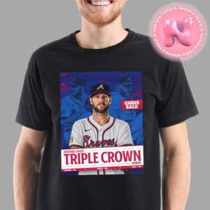 Chris Sale From Atlanta Braves Has Been Is The National League Pitcher Triple Crown Winner MLB 2024 Unisex T-Shirt