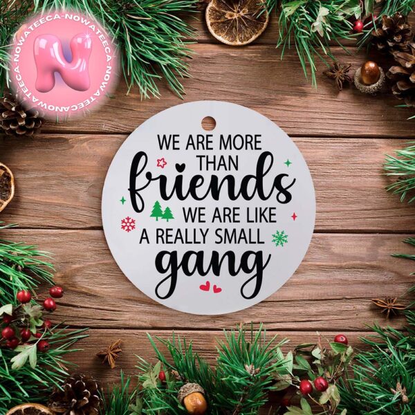 Friends Christmas We Are More Than Friends Christmas Tree Decorations Ornament