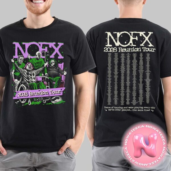 NOFX 2028 Reunion Tour Year Of Touring And We Are Playing Every City We Have Ever Played One More Time Two Sides Unisex T-Shirt