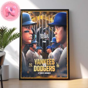 New York Yankees Vs Los Angeles Dodgers Matchup On October 25th And November 2th 2024 At Dodger Stadium And Yankees Stadium MLB World Series Home Decor Poster Canvas