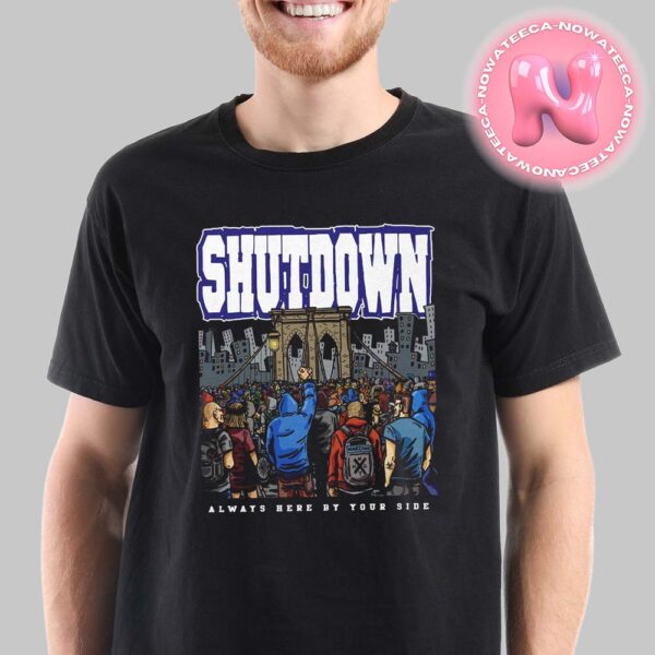 Shutdown Always Here By Your Side Equal Vision Records Tee Unisex T-Shirt