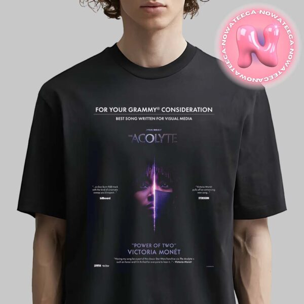 The Acolyte Film Song Power Of Two Victoria Monet For Your Consideration Banner For The 2025 Grammys Unisex T-Shirt