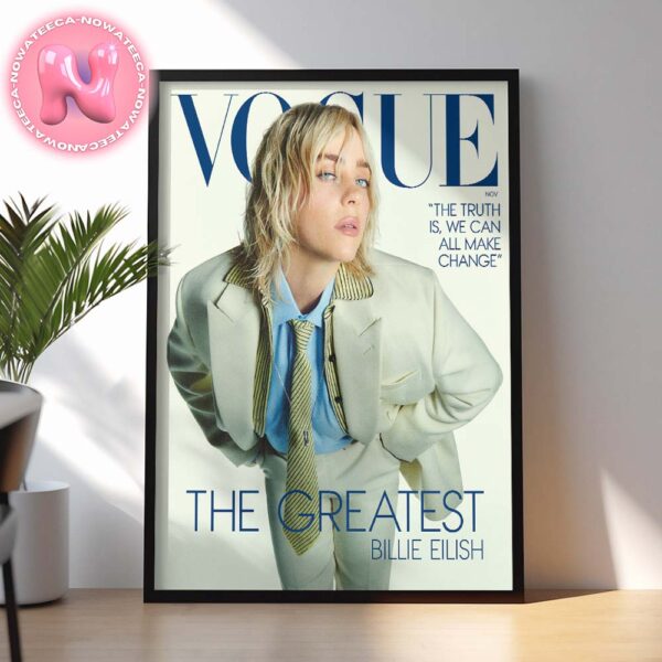 The Greatest Billie Eilish On The Vogue Magazine The Truth Is We Can All Make Change On November 2024 Home Decor Poster Canvas