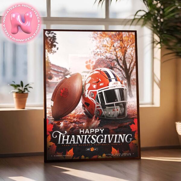 Clemson Tigers Football Family Happy Thanks Giving Day NFL Home Decor Poster Canvas