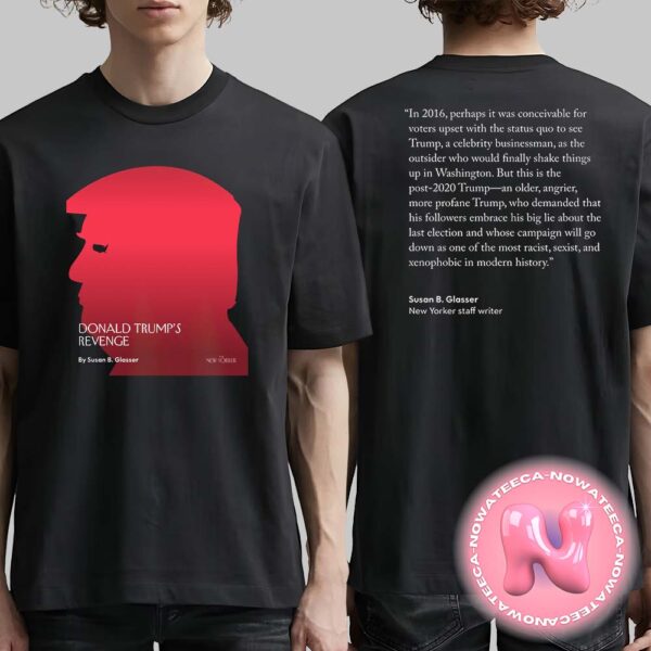 Donald Trumps Revenge On The New Yorker Cover Magazine For 47th American President Two Sides Unisex T-Shirt