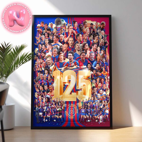 FC Barcelona Celebrates Its 125th Anniversary Of The Best Club In The World Home Decor Poster Canvas