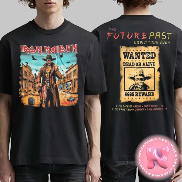 Iron Maiden The Future Past World Tour 2024 Texas Exclusive Tee Cowboy Eddie Wanted Dead Or Alive On November 16th And 17th 2024 Two Sides Unisex T-Shirt