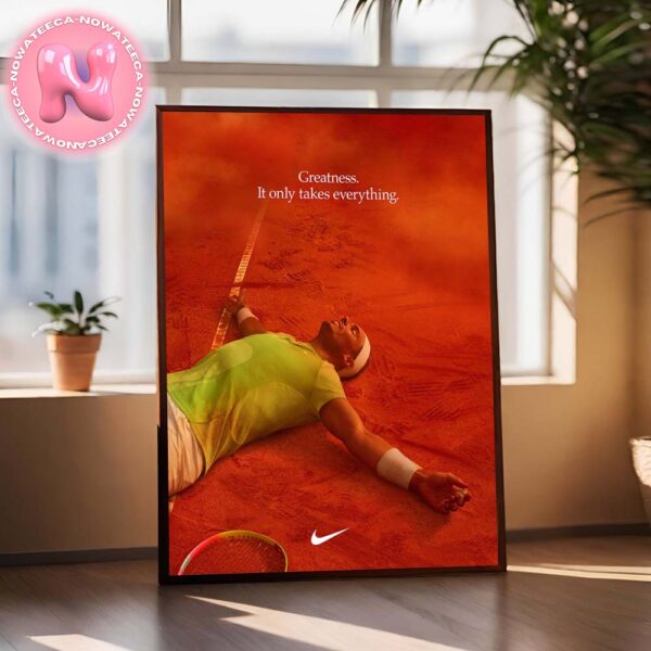 Nike Thank You For Giving Everything Rafael Nadal Greatness It Only Takes Everything Home Decor Poster Canvas