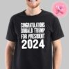 Official Congratulation Trump Won 2024 Greatest Return In History 47th American President Unisex T-Shirt