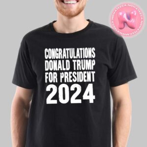 Official Congratulations Donald Trump For President 2024 47th American President Unisex T-Shirt