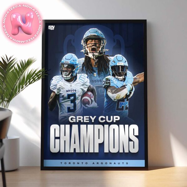 Toronto Argonauts Are The 2024 Greay Cup Champions Home Decor Poster Canvas