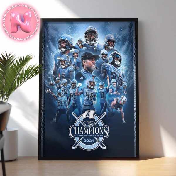 Toronto Argonauts Is Win The 2024 Greay Cup Champions Home Decor Poster Canvas