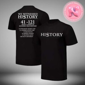 We Witnessed History 41 121 Most Losses In Modern Mlb History 14 Straight Home Losses Two Sides Unisex T-Shirt